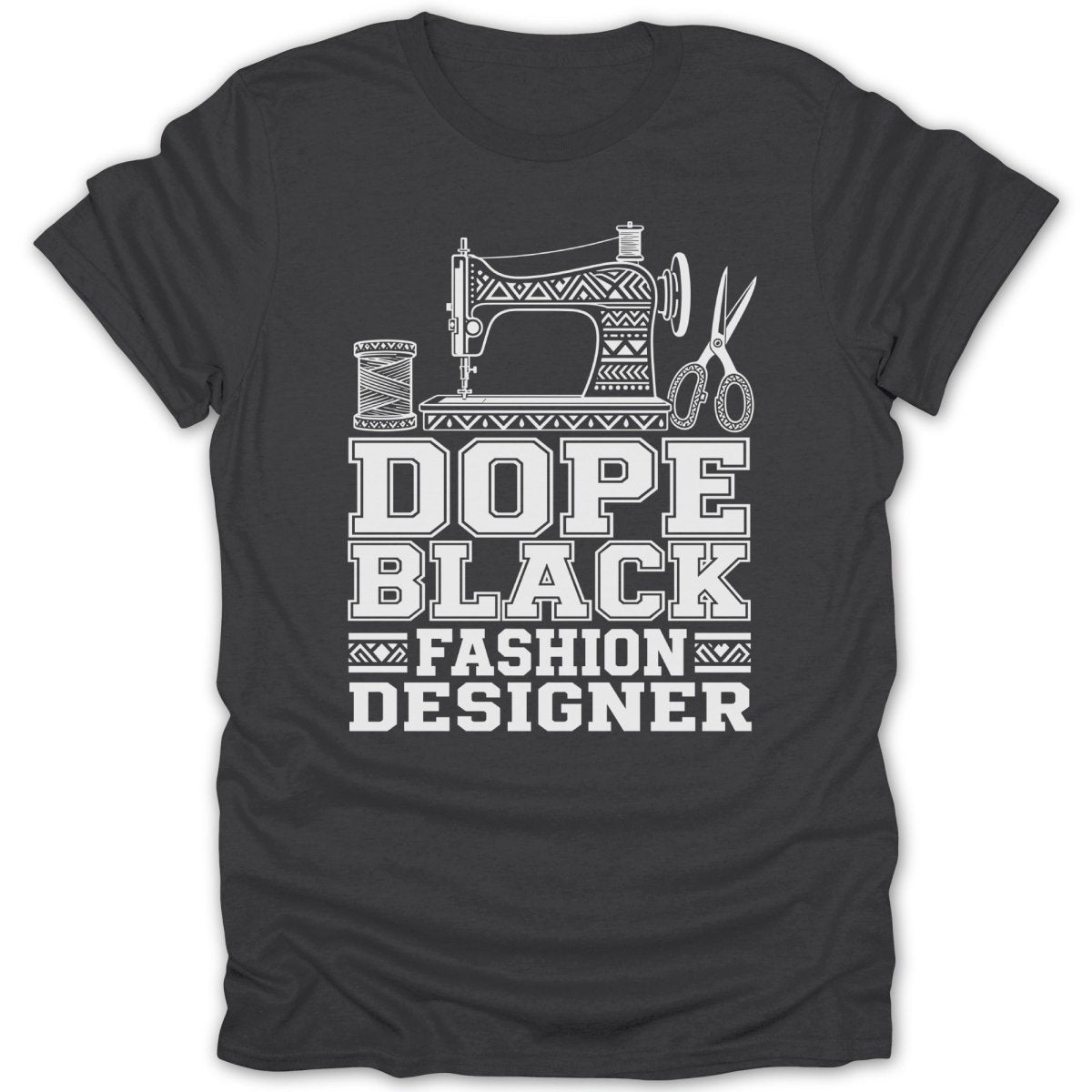 Charcoal t-shirt with white graphic "DOPE BLACK FASHION DESIGNER" and sewing icons.