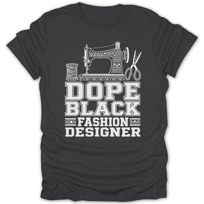 Charcoal t-shirt with white graphic "DOPE BLACK FASHION DESIGNER" and sewing icons.