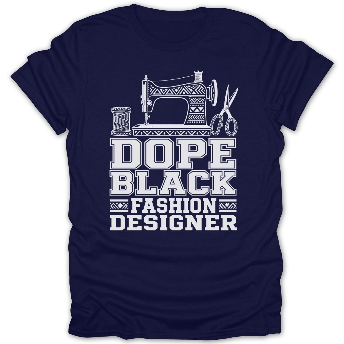 Navy t-shirt with white graphic that reads "Dope Black Fashion Designer" and depicts a sewing machine, thread, and scissors.