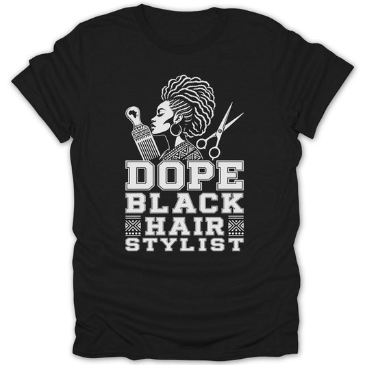 Black t-shirt with "Dope Black Hair Stylist" text and graphic.
