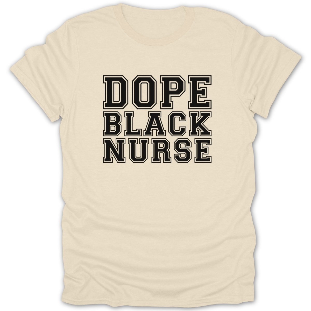 Light tan t-shirt with black text reading "DOPE BLACK NURSE".