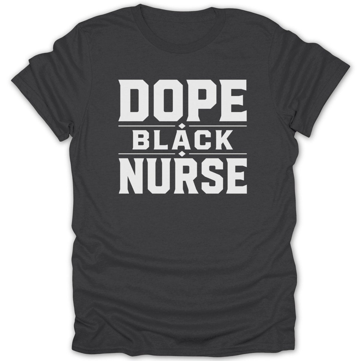 Black t-shirt with "DOPE BLACK NURSE" text in white.