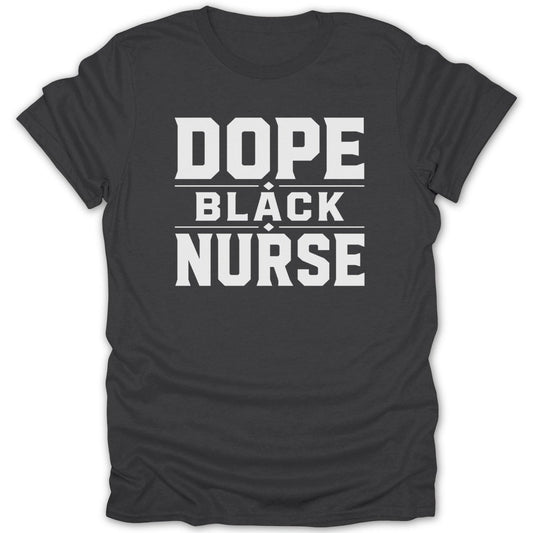 Black t-shirt with "DOPE BLACK NURSE" text in white.