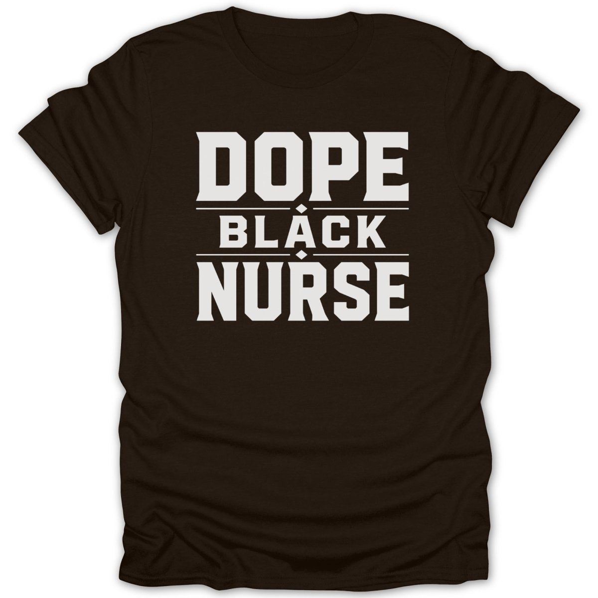 Dope Black Nurse t-shirt with white text on a dark brown shirt.