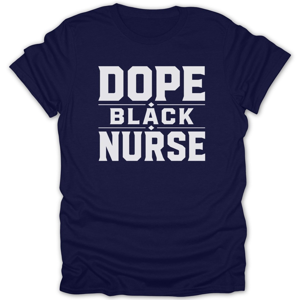 Navy t-shirt with "Dope Black Nurse" text in white block letters.