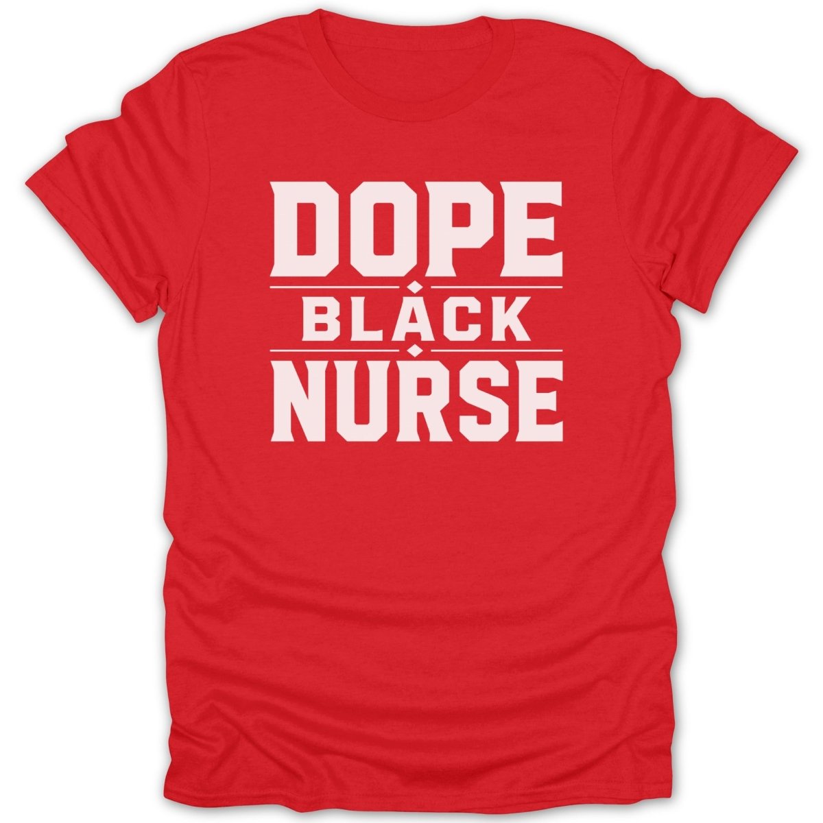 Red t-shirt with white text "DOPE BLACK NURSE"