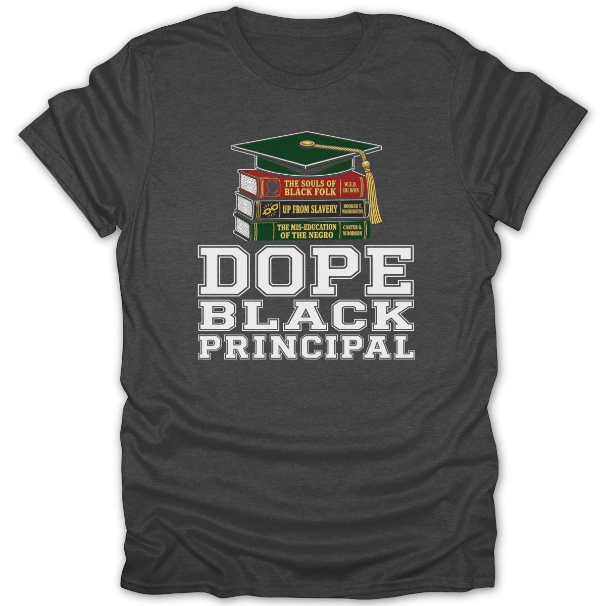 Dark grey t-shirt featuring a stack of books topped with a graduation cap and the words "DOPE BLACK PRINCIPAL".