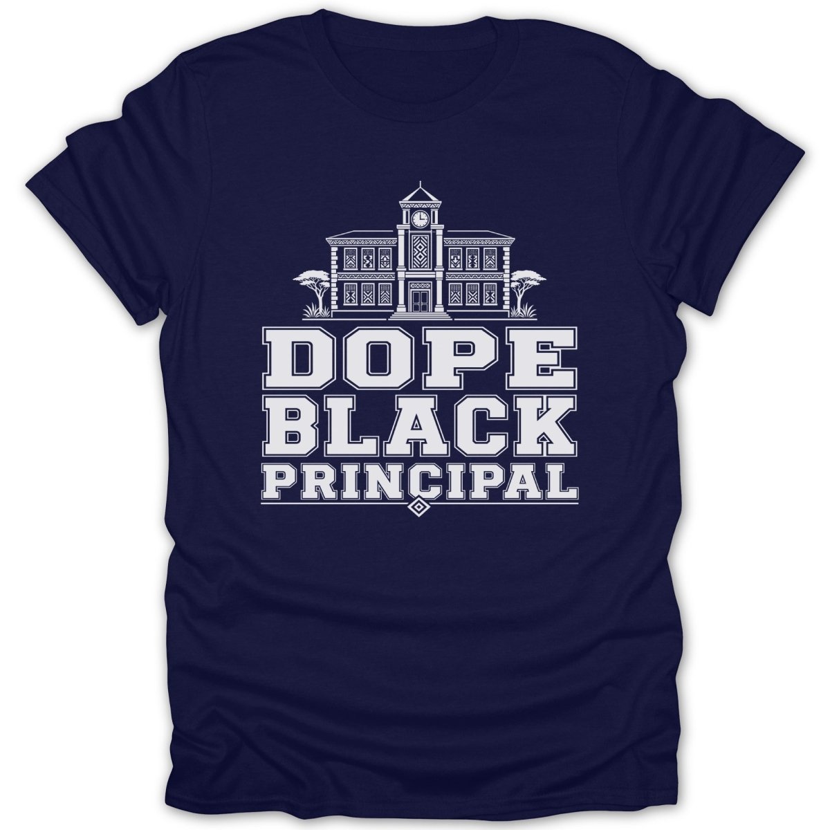 Navy t-shirt with white text "DOPE BLACK PRINCIPAL" and a building graphic.