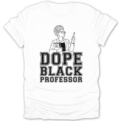 White t-shirt with "Dope Black Professor" and an illustration of a professor.