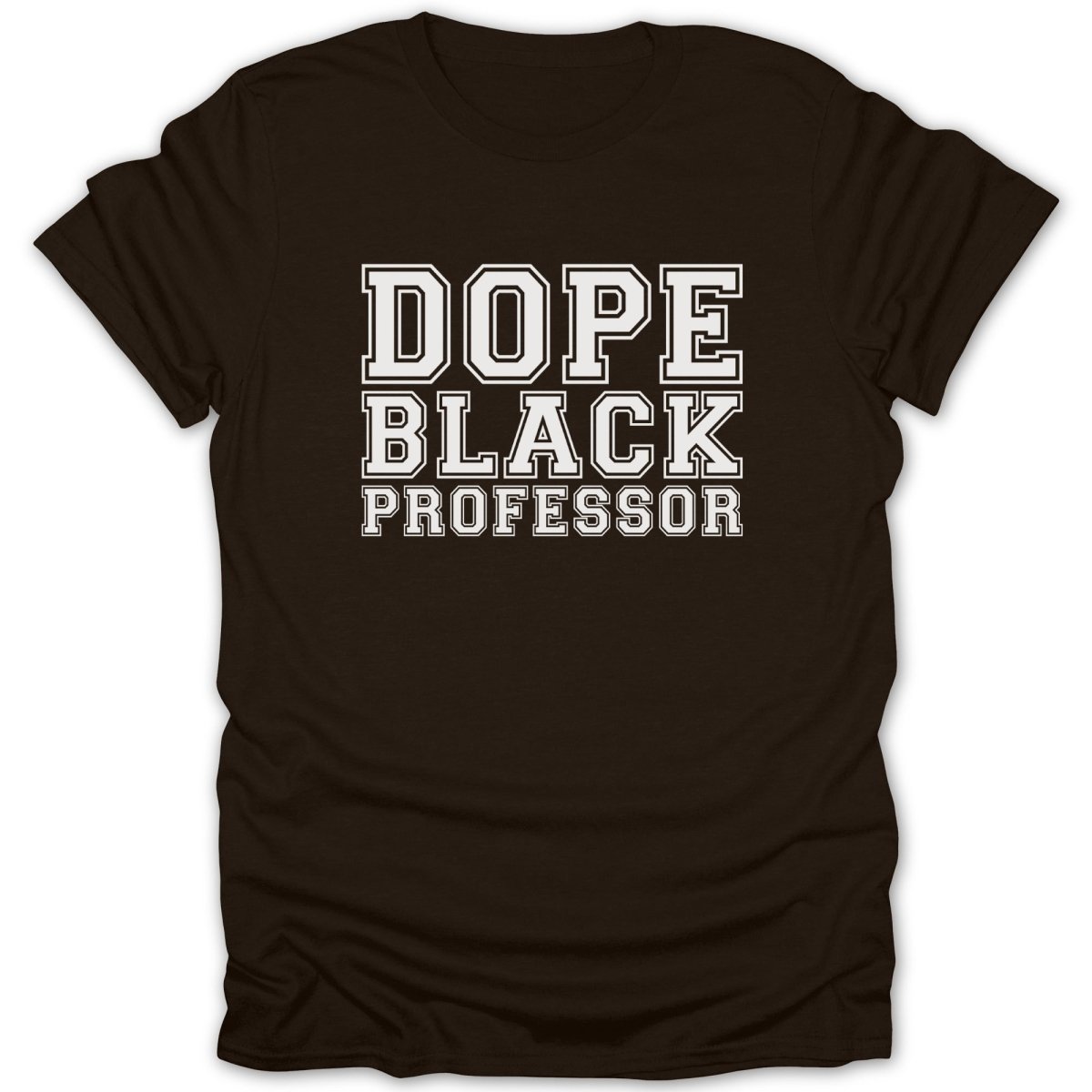 Brown t-shirt with white text reading "DOPE BLACK PROFESSOR".