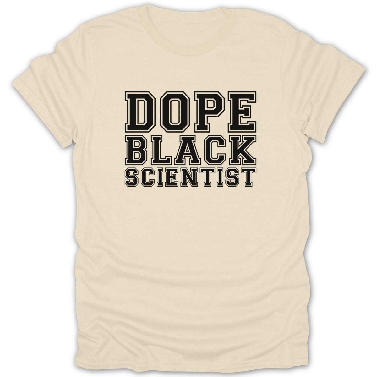 Cream t-shirt with black text reading "DOPE BLACK SCIENTIST"