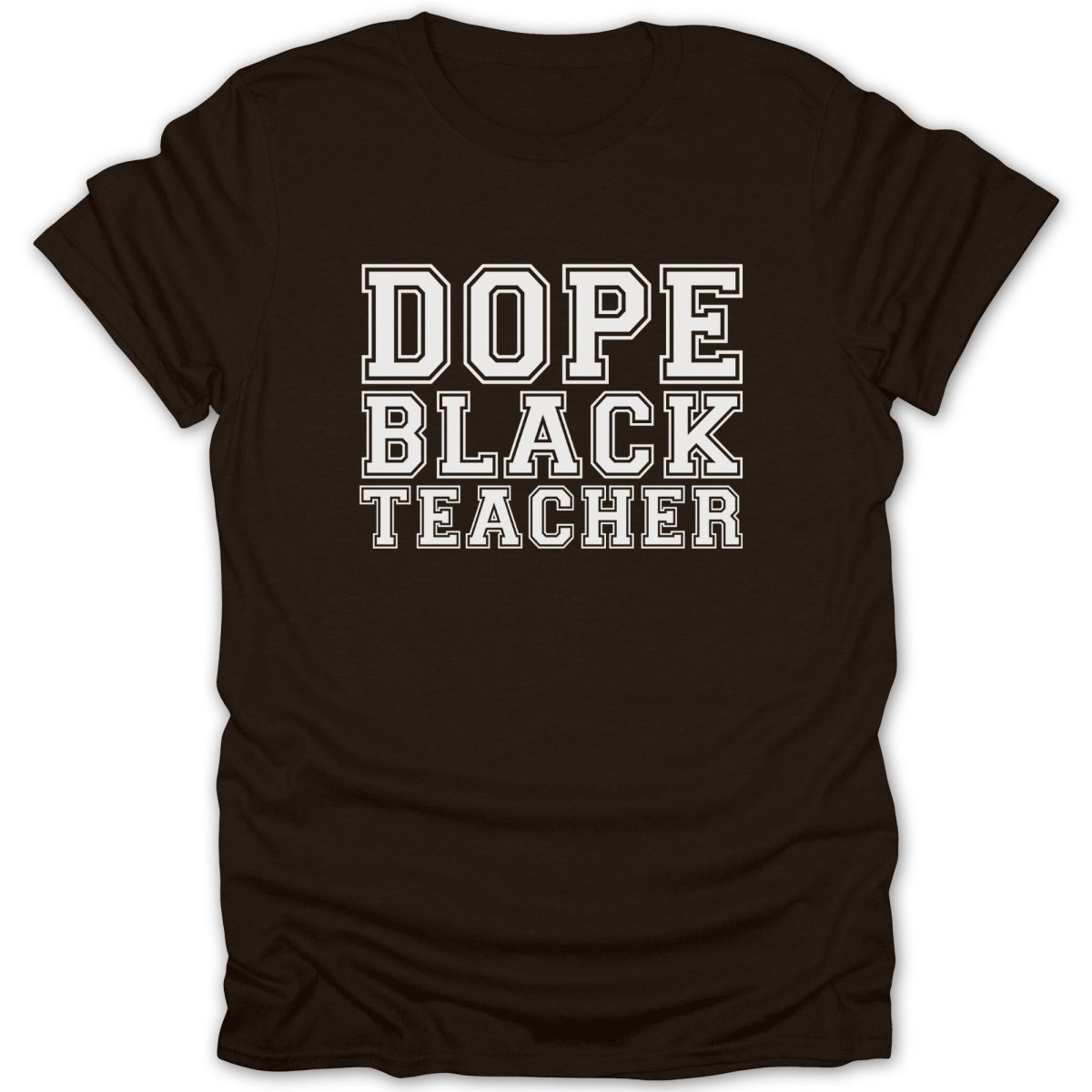 Brown t-shirt with white text "Dope Black Teacher"