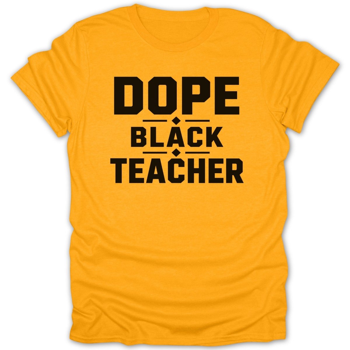 Yellow t-shirt with "DOPE BLACK TEACHER" in black text.