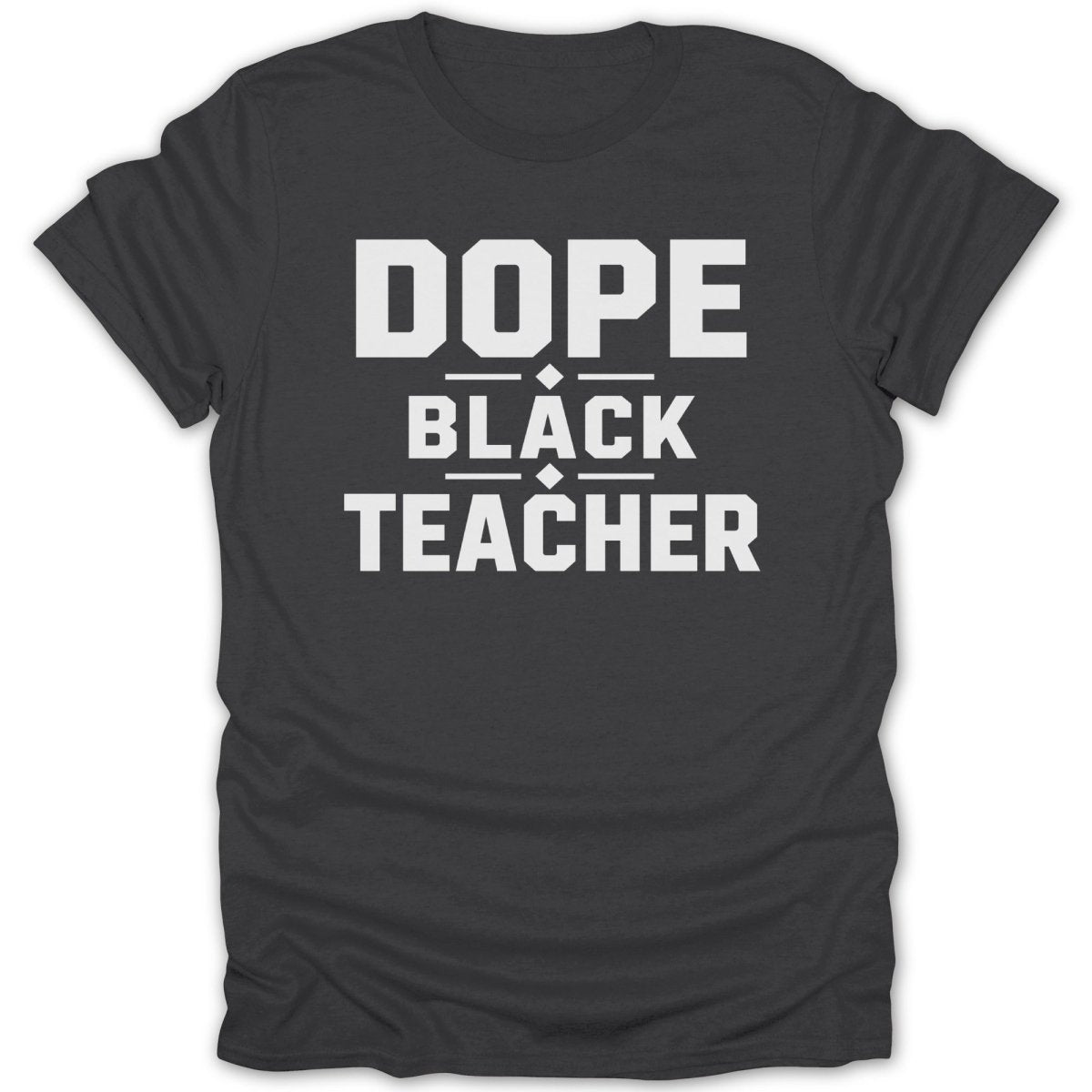 Black t-shirt with white text: DOPE BLACK TEACHER