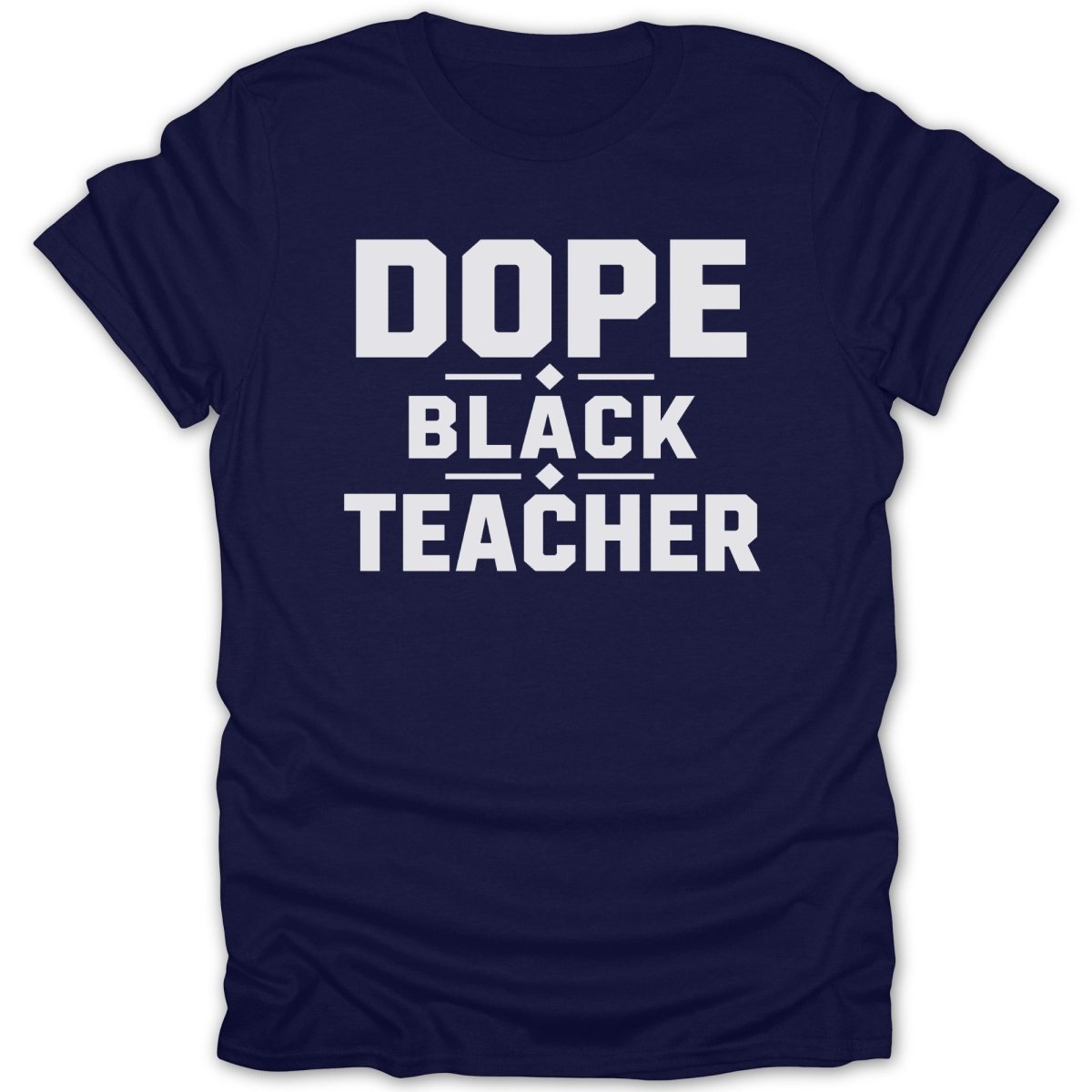 Navy t-shirt with "DOPE BLACK TEACHER" text in white.