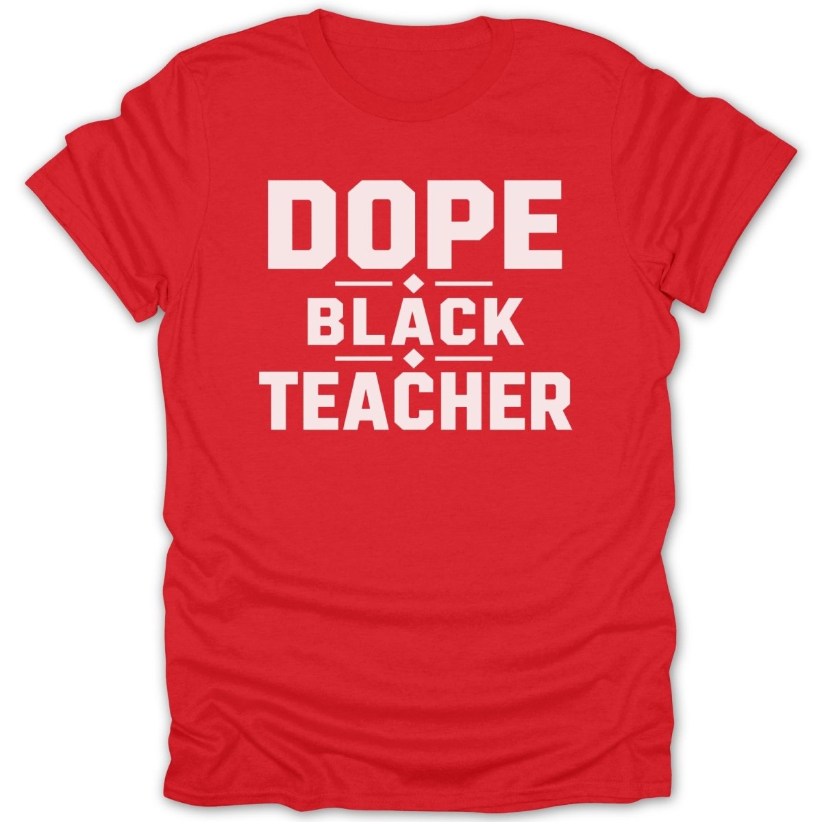 Red t-shirt with white text reading "DOPE BLACK TEACHER".