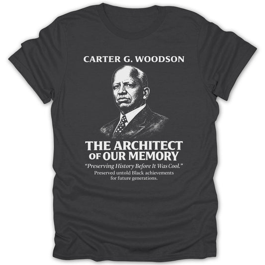 Carter G. Woodson The Architect of Our Memory shirt