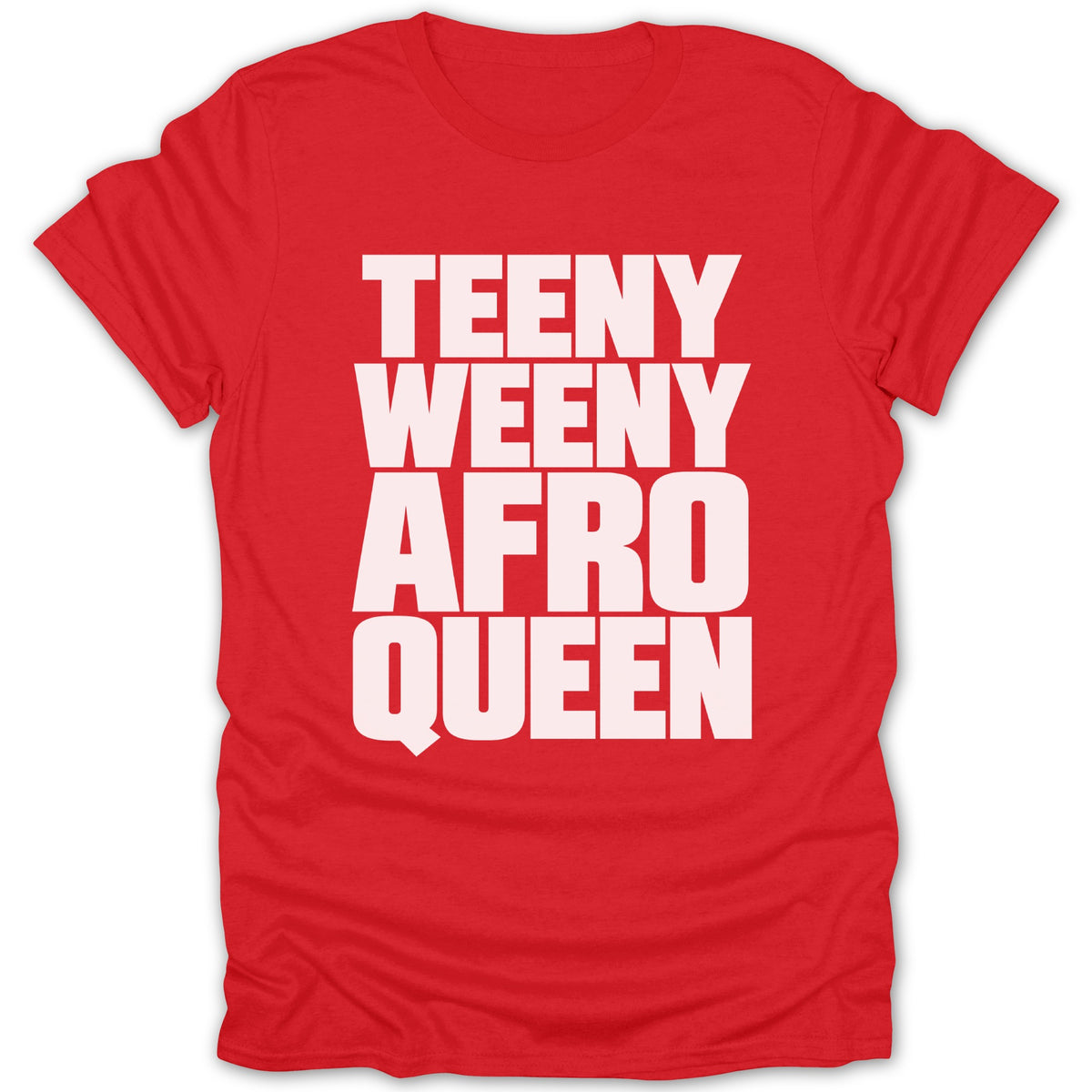 Red t-shirt with white text reading "Teeny Weeny Afro Queen".