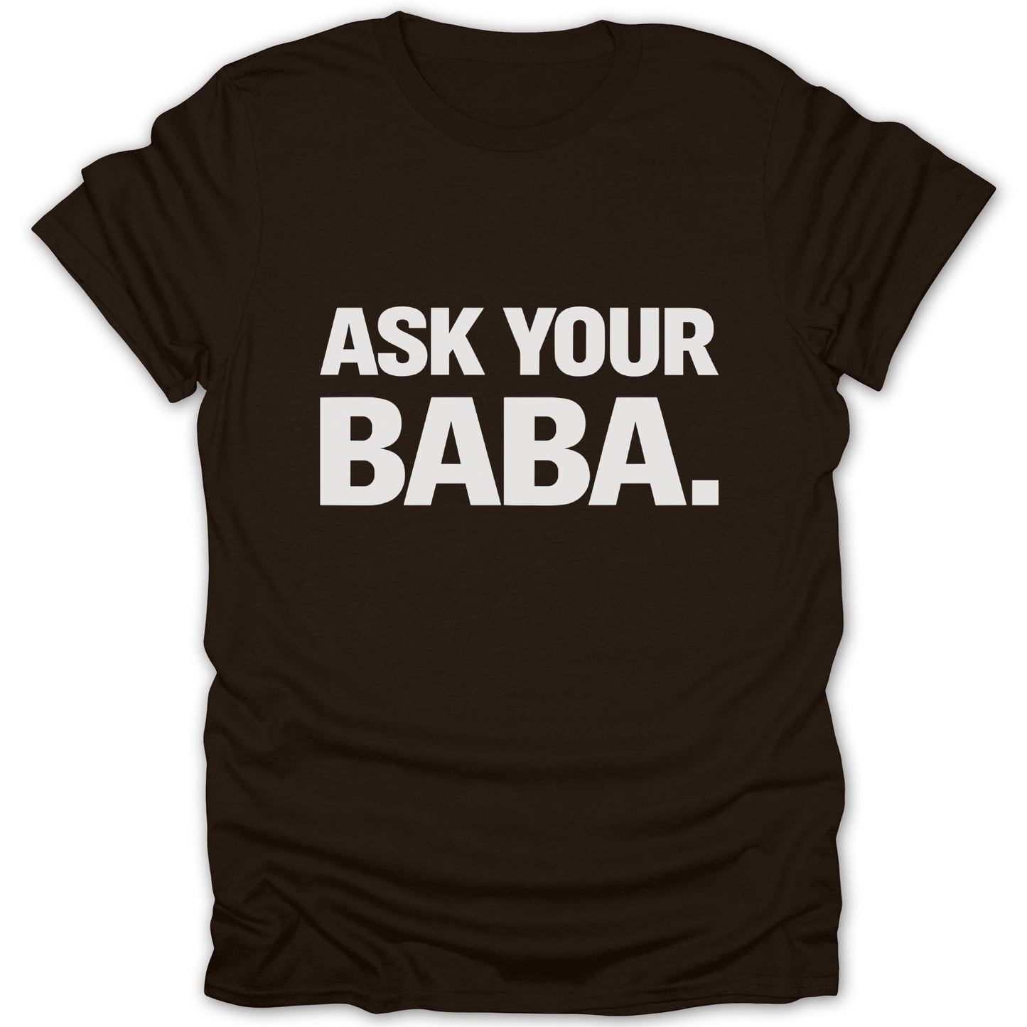 Ask Your Baba Slogan T-Shirt Fun Saying Tee Shirt