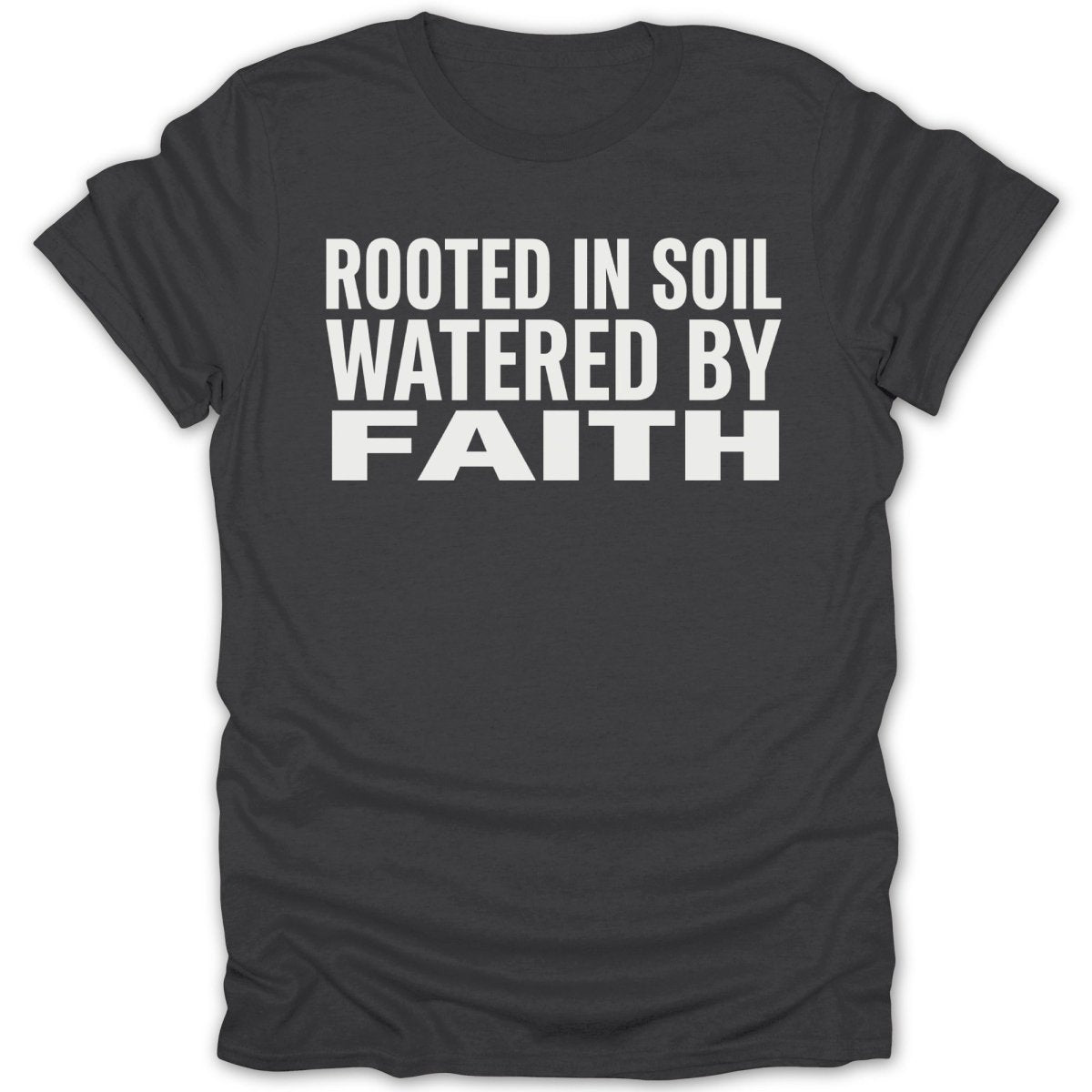 Rooted In Soil Watered By Faith Tee - Zion Threadz