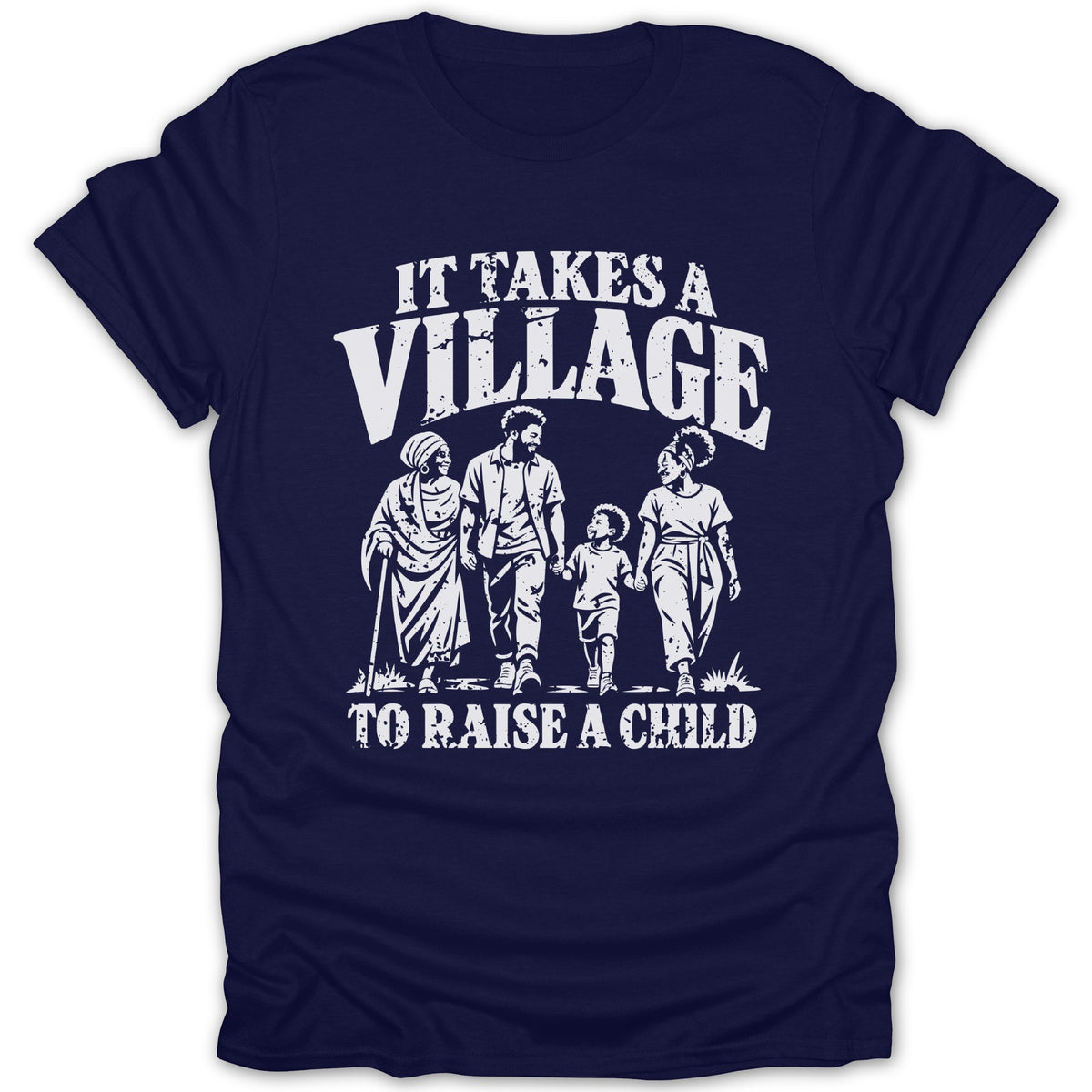 Dark blue t-shirt featuring white distressed text that reads IT TAKES A VILLAGE TO RAISE A CHILD and a graphic of four family members walking together.