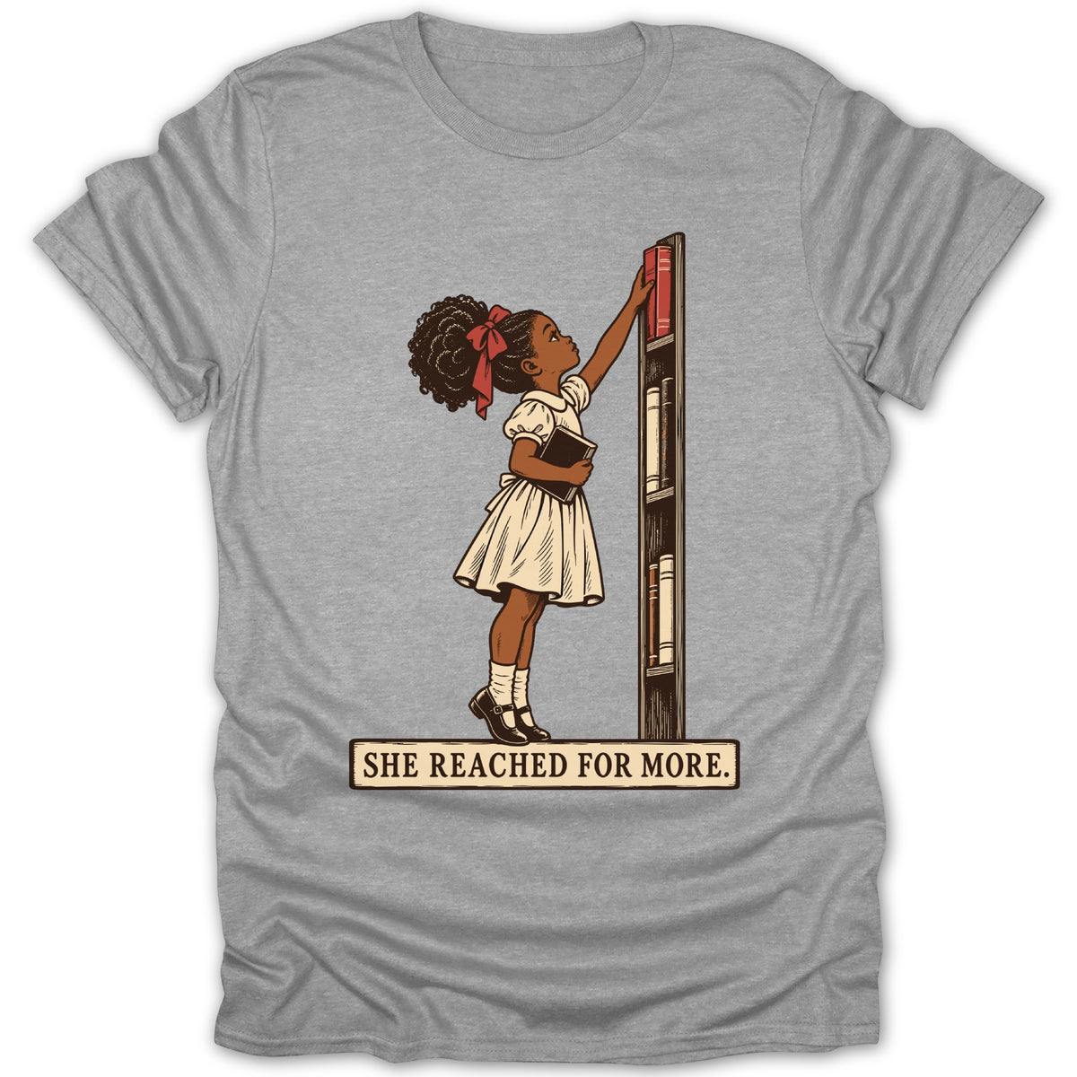 Girl reaching for book on shelf, text "SHE REACHED FOR MORE."