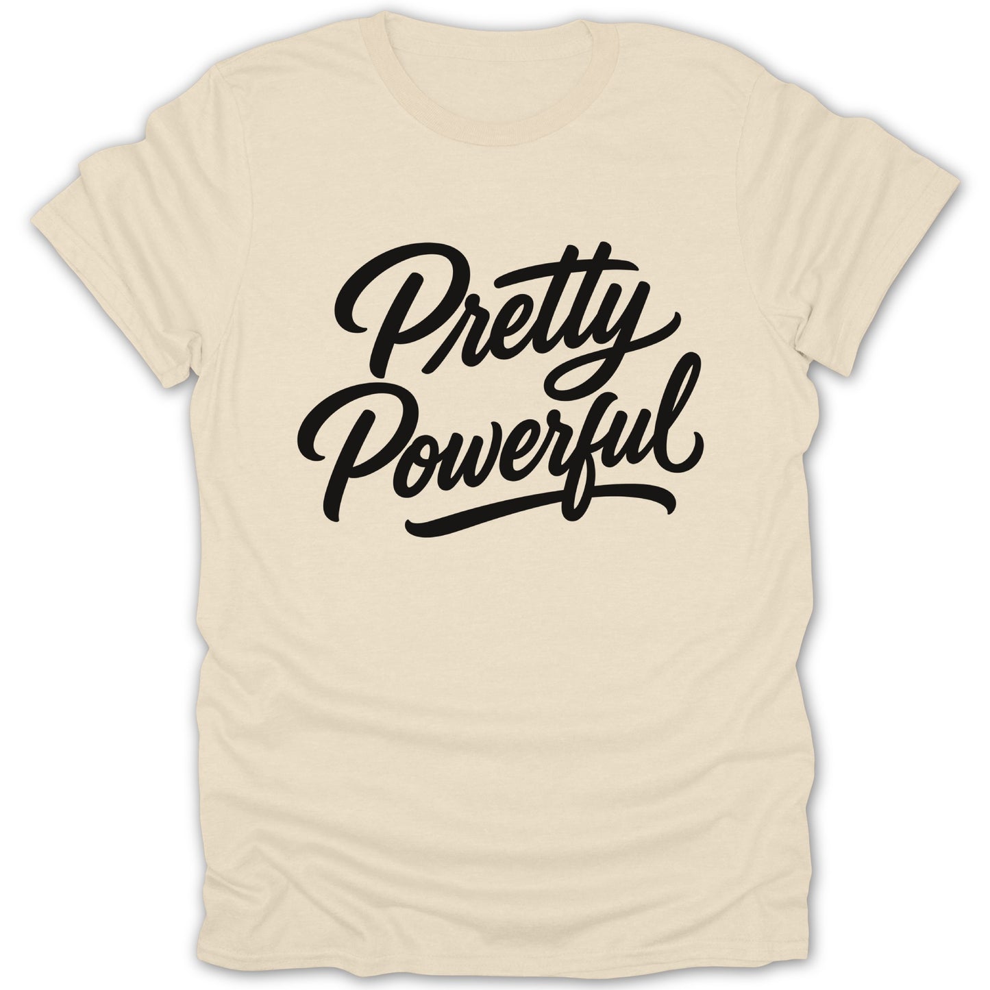 Cream t-shirt with black script text reading "Pretty Powerful".