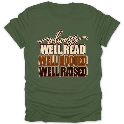 Green t-shirt with text: always WELL READ WELL ROOTED WELL RAISED.