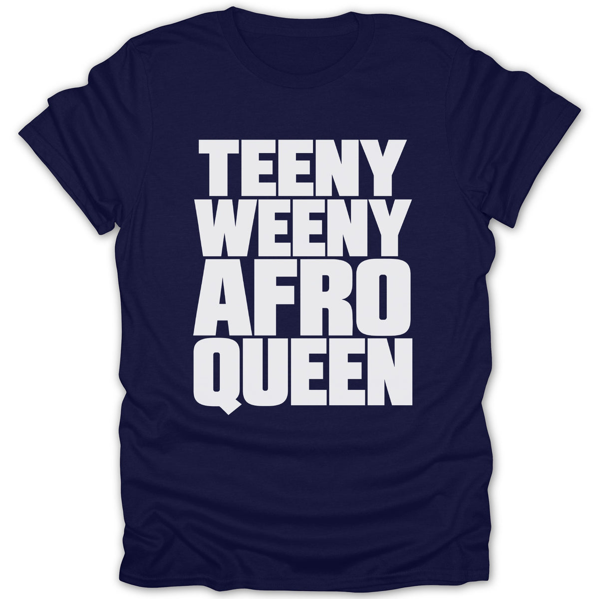 Navy t-shirt with white text reading "TEENY WEENY AFRO QUEEN".
