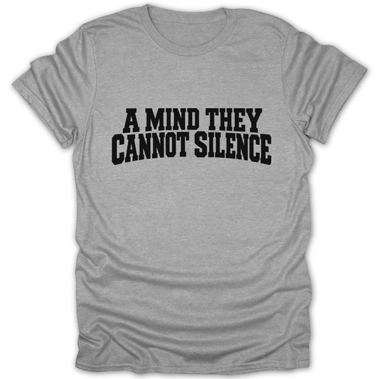 Grey t-shirt with black text "A MIND THEY CANNOT SILENCE".