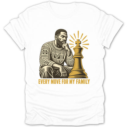 A white t-shirt featuring a graphic of a Black man with a chess piece and text that reads, Every move for my family.