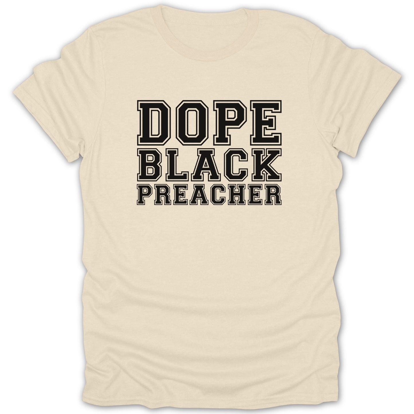 Cream t-shirt with black text reading "DOPE BLACK PREACHER" in collegiate font.