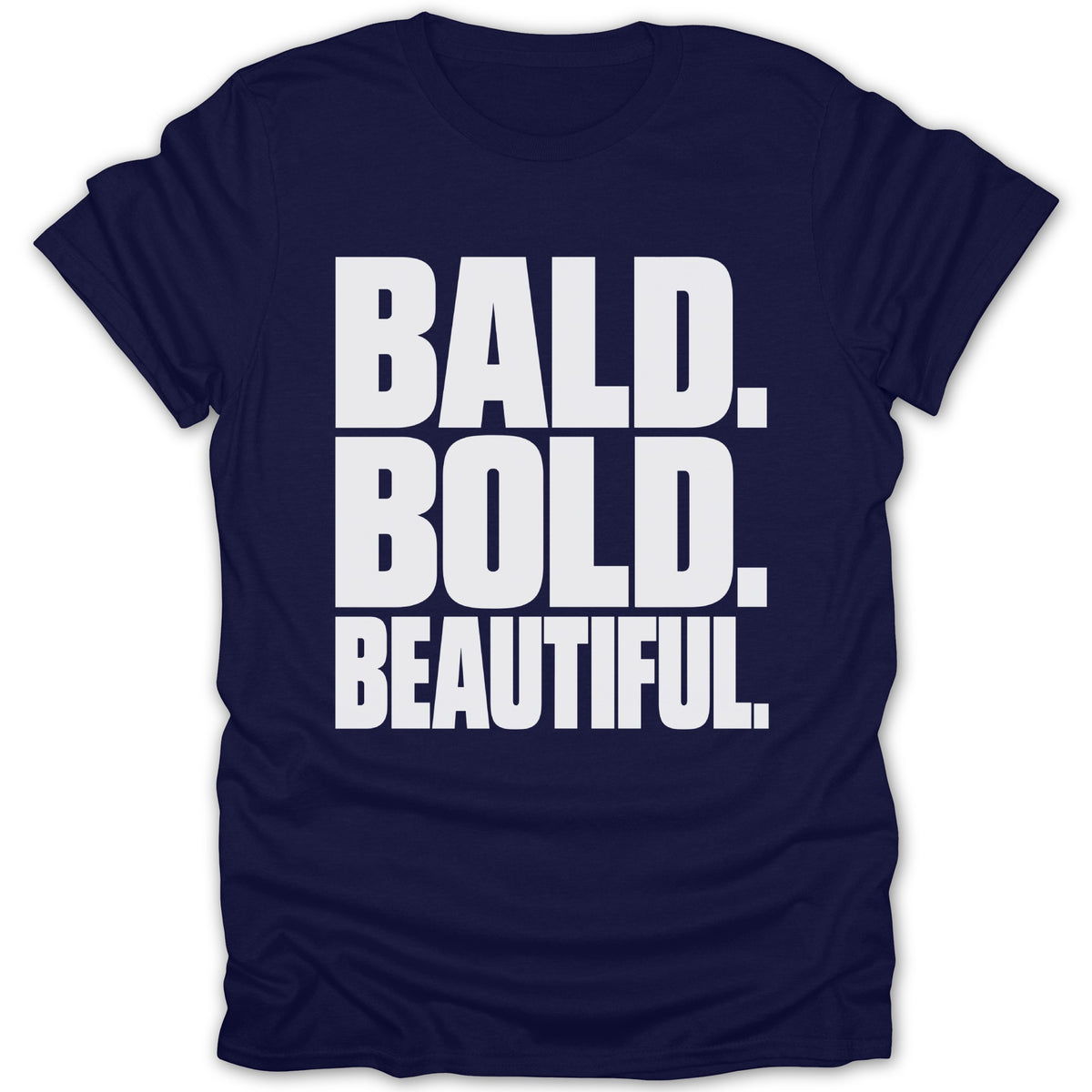 Navy t-shirt with white text that reads "BALD. BOLD. BEAUTIFUL."