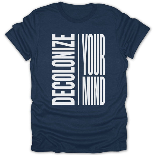 Decolonize Your Mind Tee - Zion Threadz