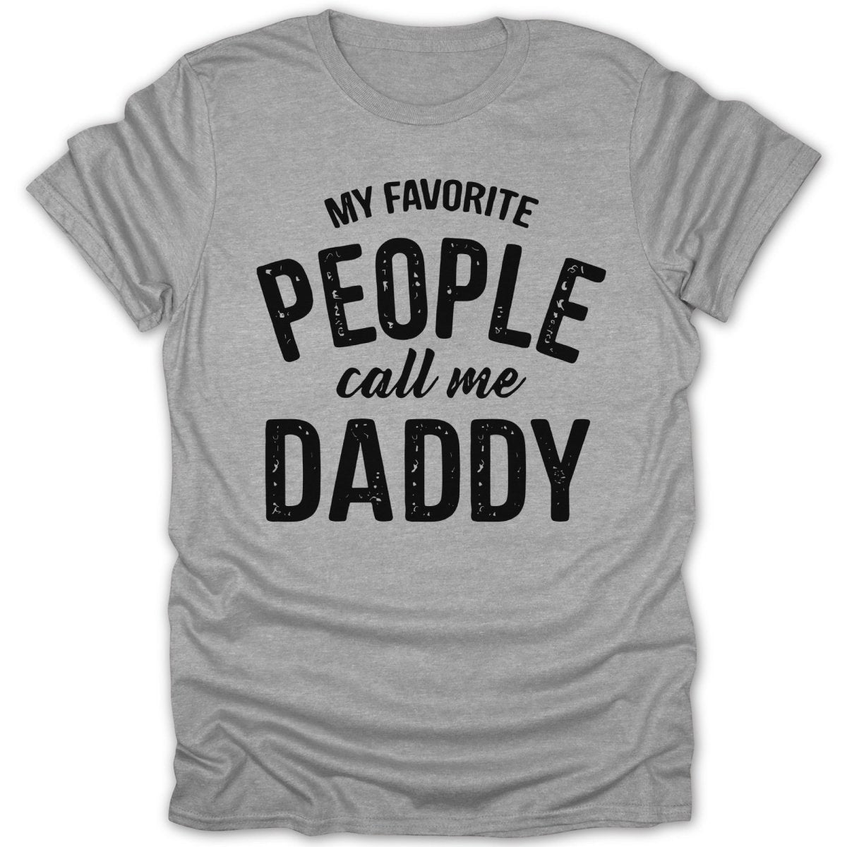 My Favorite People Call Me Daddy Tee - Zion Threadz