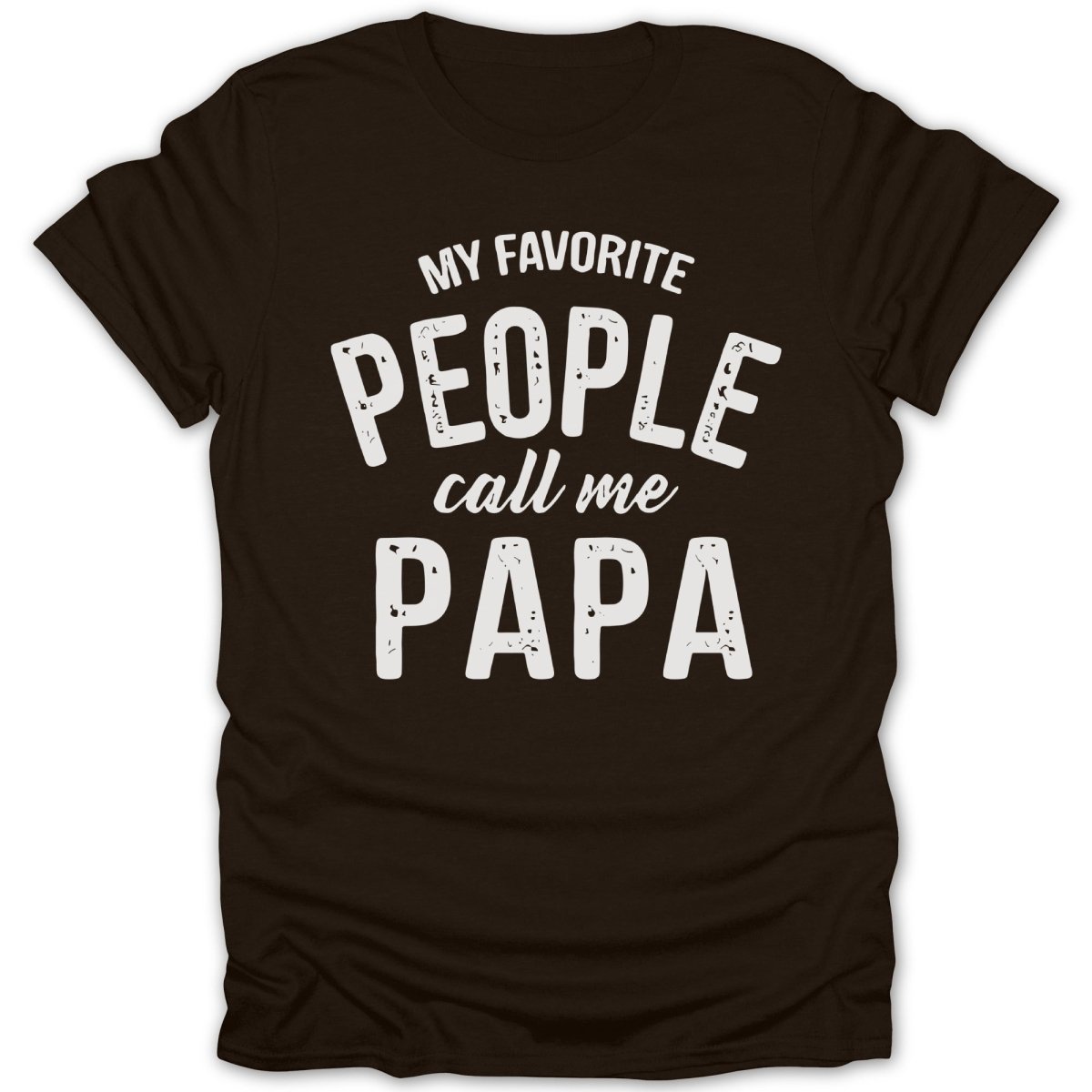 My Favorite People Call Me Papa Tee - Zion Threadz