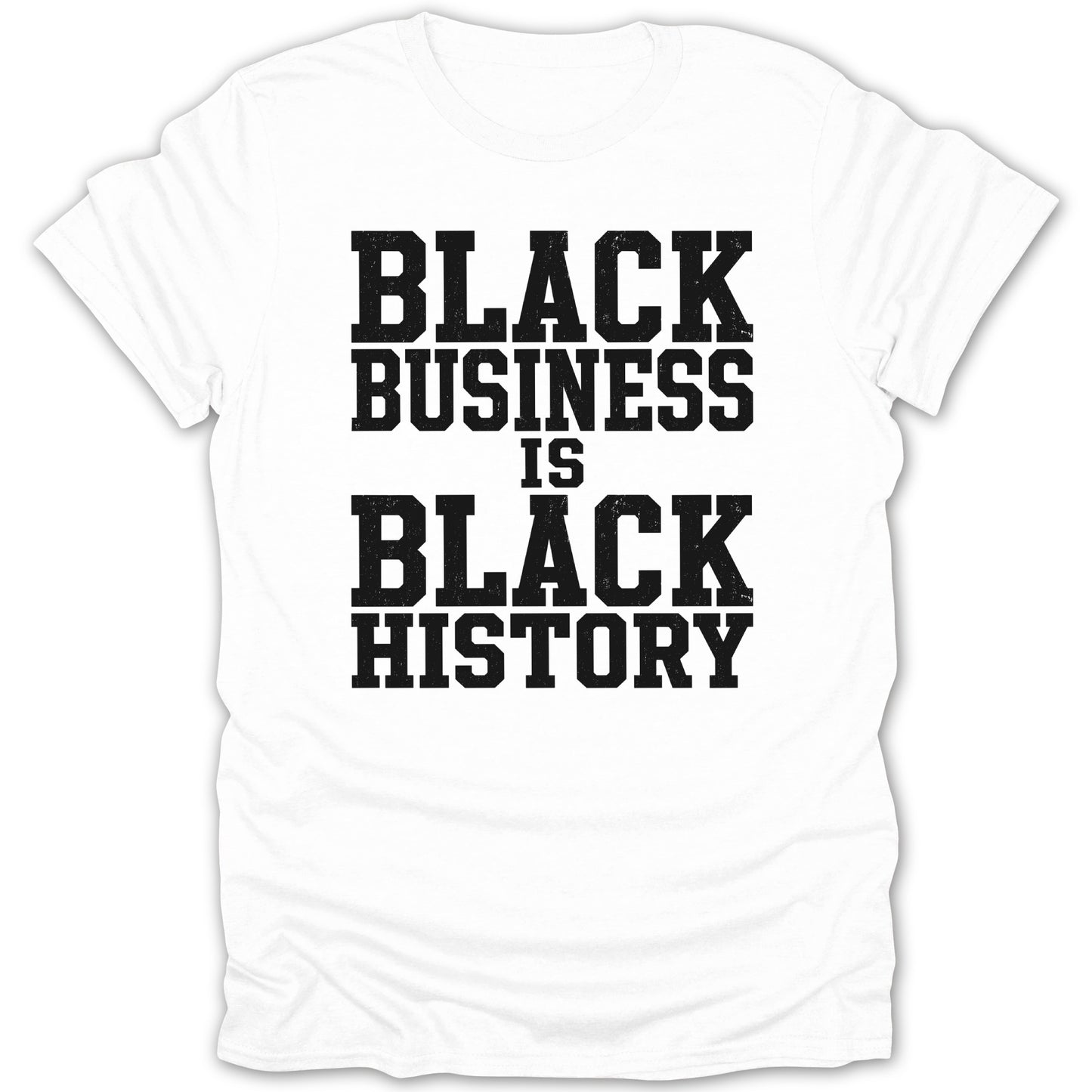White t-shirt with black text "BLACK BUSINESS IS BLACK HISTORY"