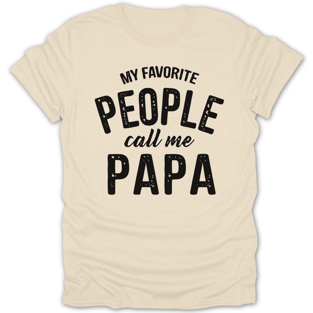My Favorite People Call Me Papa Tee - Zion Threadz