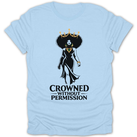 Crowned Without Permission Tee - Zion Threadz