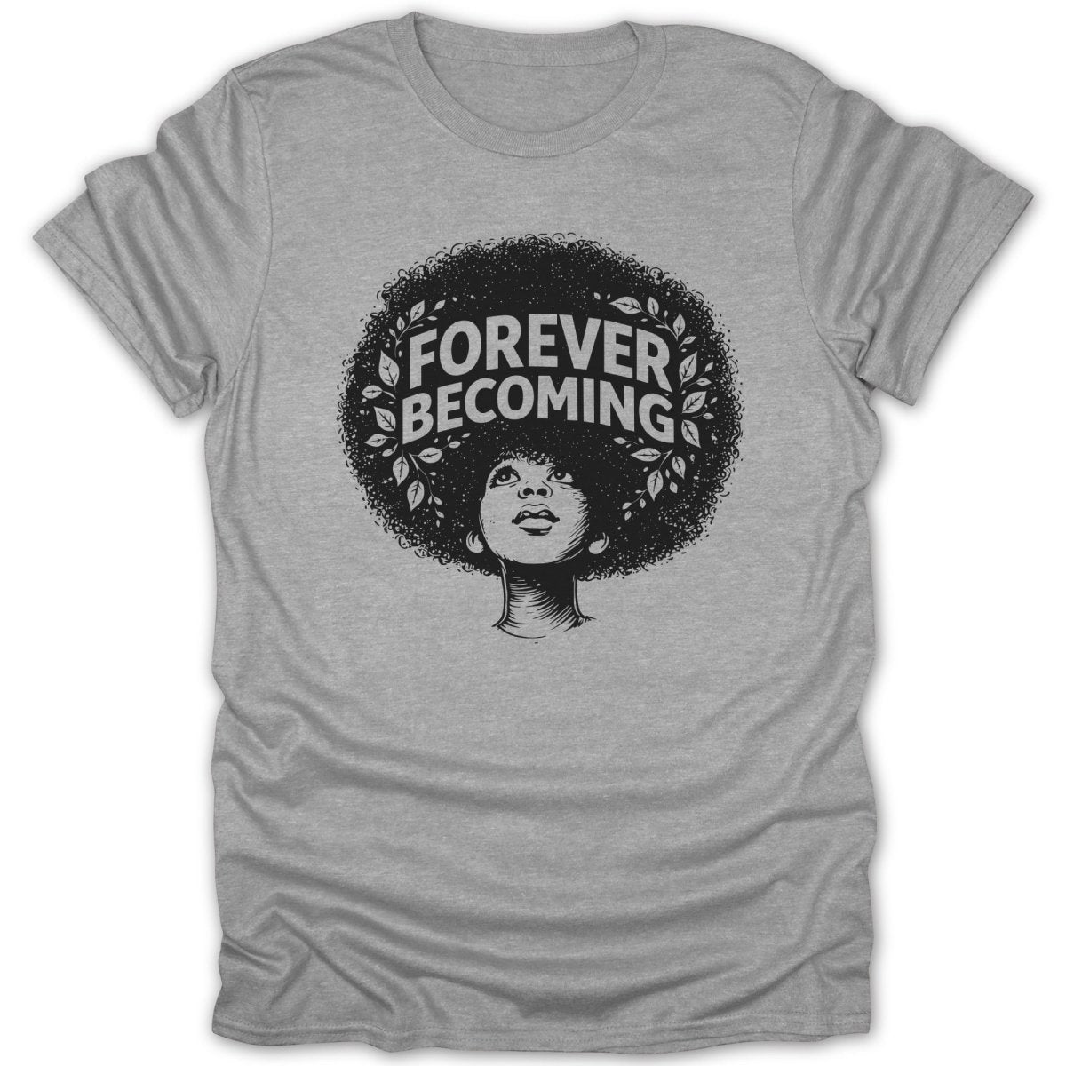 Naya Afro Girl Forever Becoming Tee - Zion Threadz