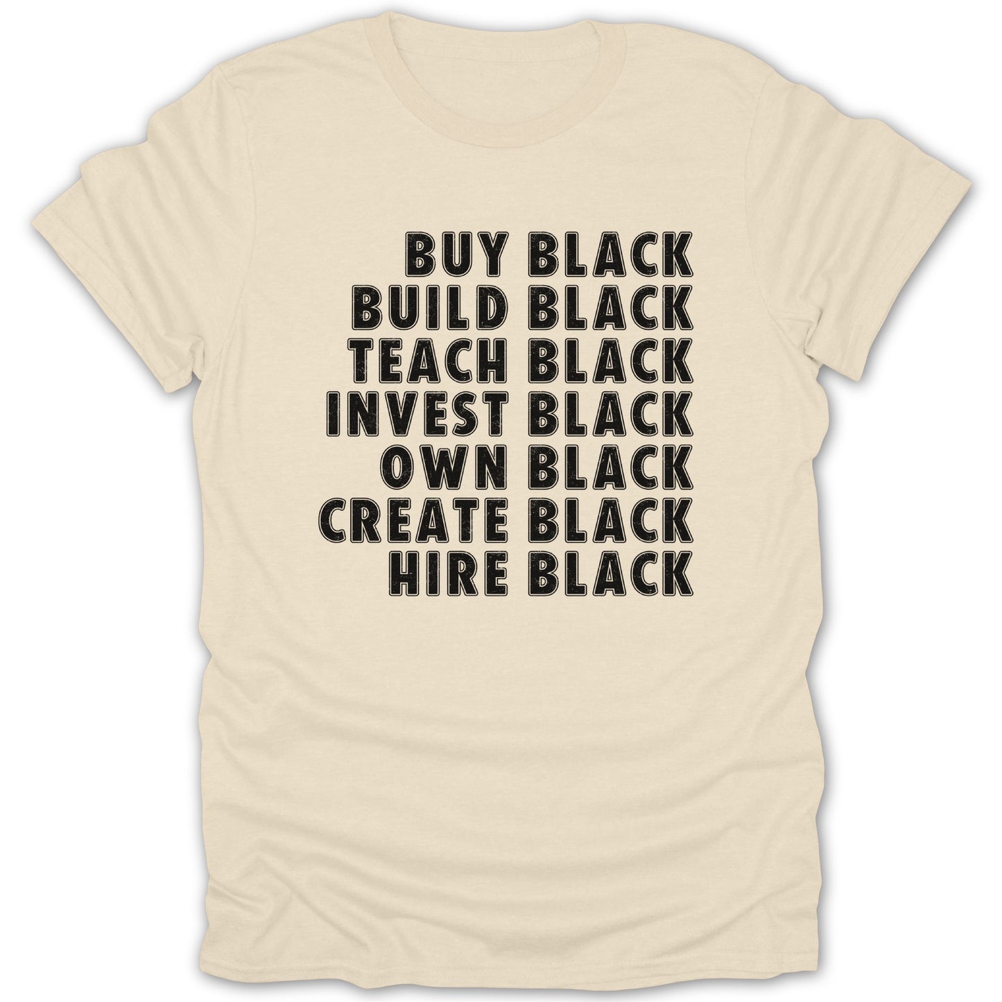 Cream t-shirt with black text listing: Buy Black, Build Black, Teach Black, Invest Black, Own Black, Create Black, Hire Black.