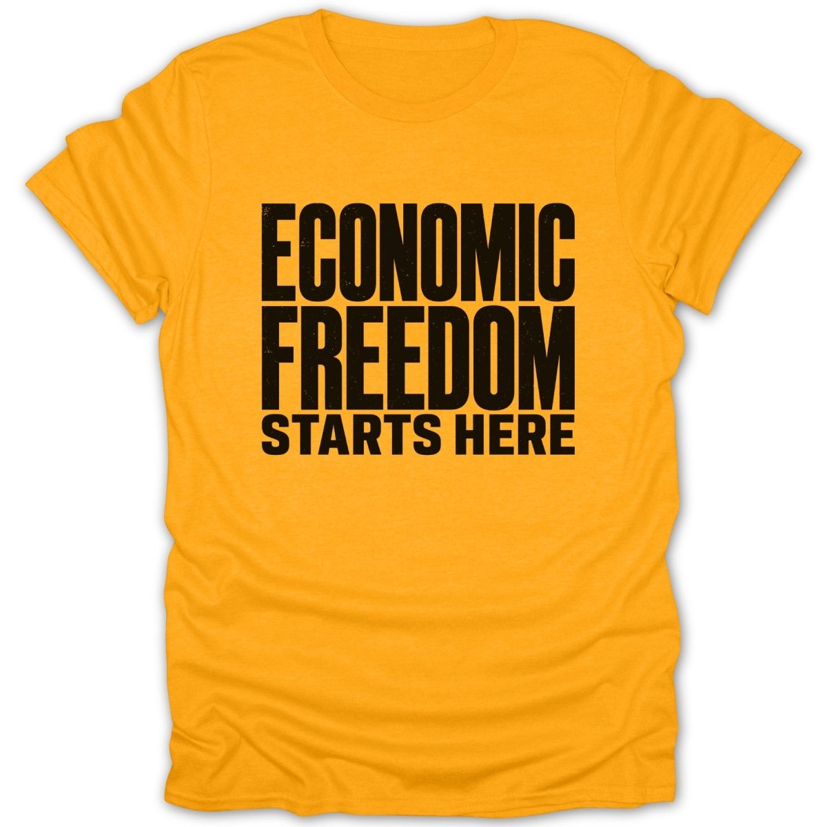 Gold t-shirt with black text reading "ECONOMIC FREEDOM STARTS HERE".