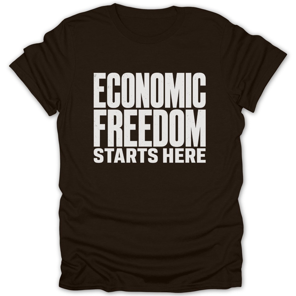 Brown t-shirt with white text "ECONOMIC FREEDOM STARTS HERE".