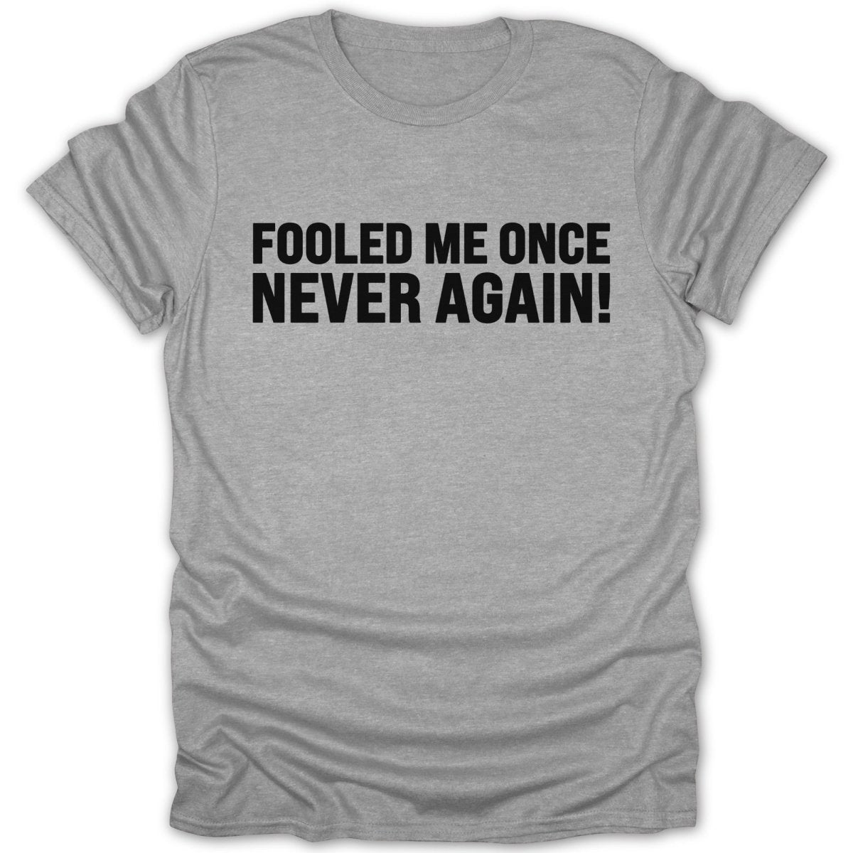 Fooled Me Once Never Again Tee - Zion Threadz