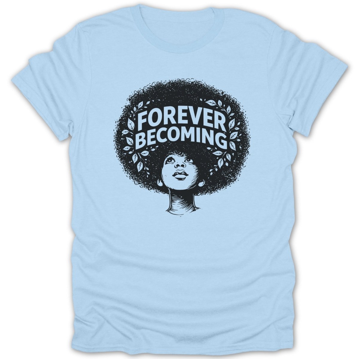 Naya Afro Girl Forever Becoming Tee - Zion Threadz