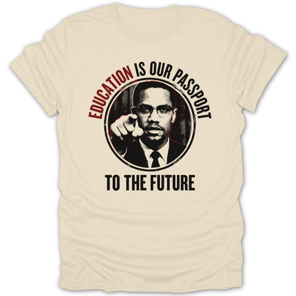 T-shirt with Malcolm X pointing and text "Education is our passport to the future."