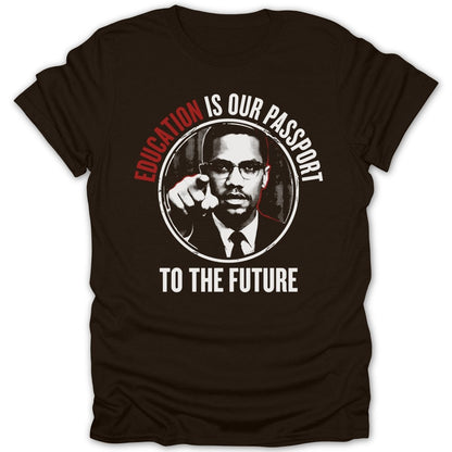 Front of shirt with Malcolm X portrait and red text "EDUCATION IS OUR PASSPORT TO THE FUTURE".