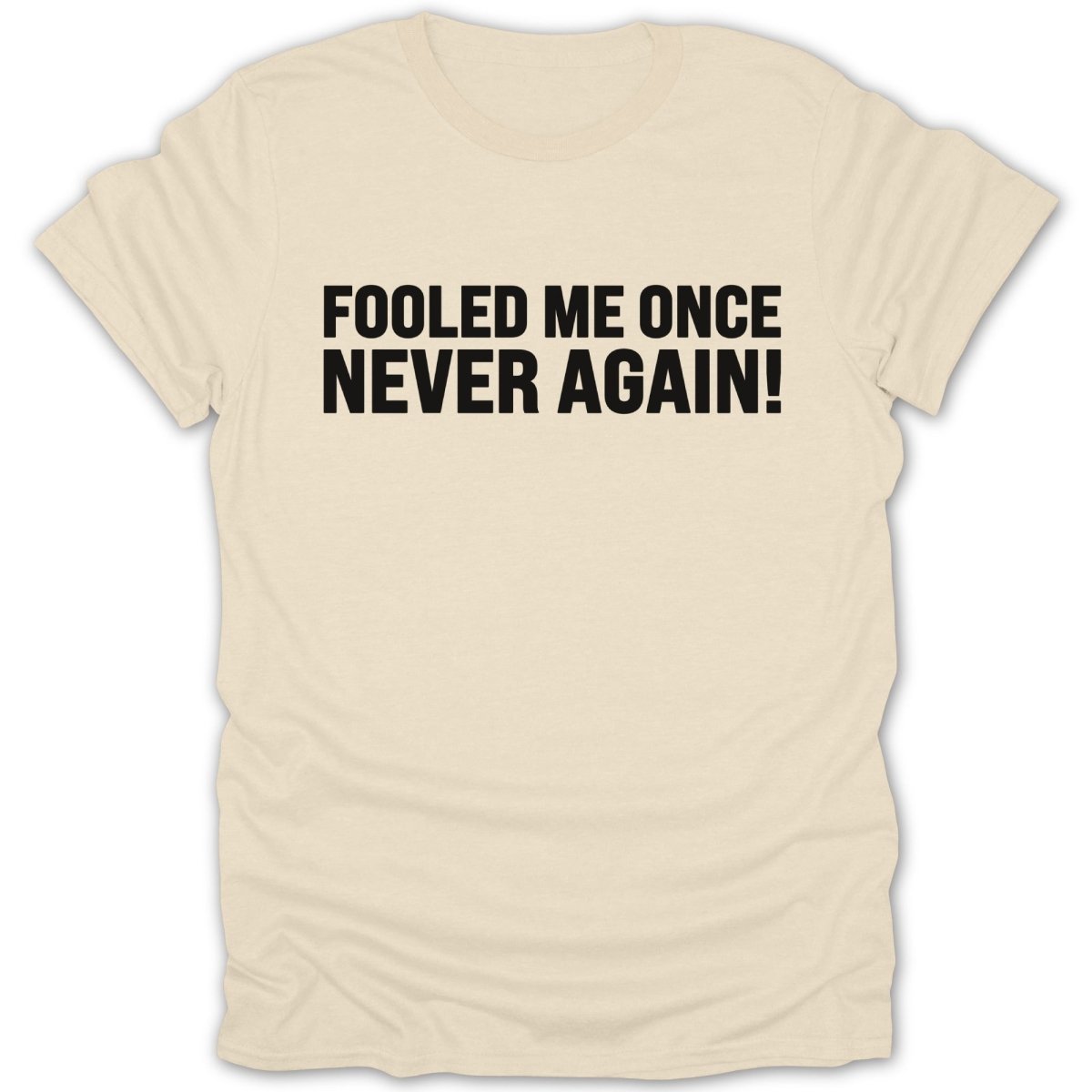 Fooled Me Once Never Again Tee - Zion Threadz