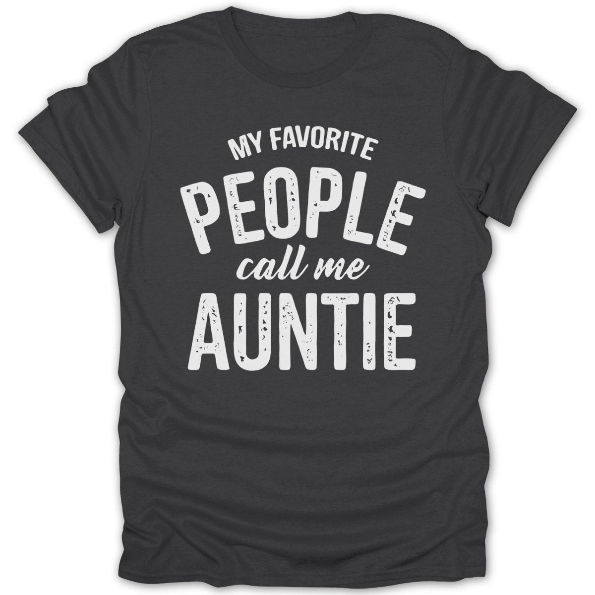 My Favorite People Call Me Auntie Tee - Zion Threadz