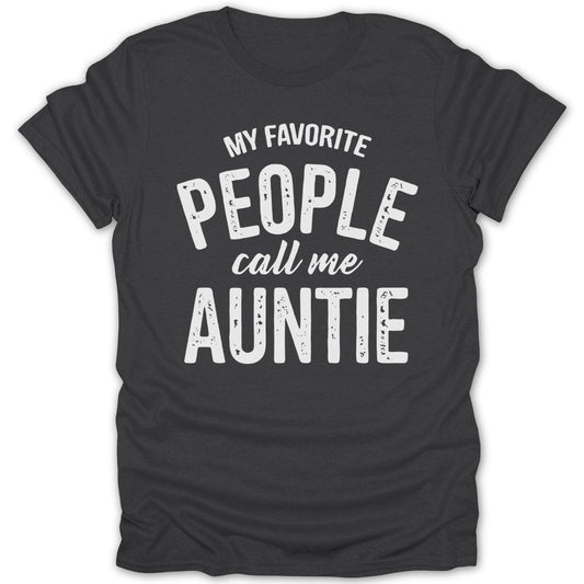 My Favorite People Call Me Auntie Tee - Zion Threadz